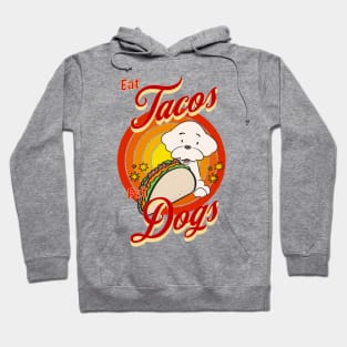 Eat Tacos Pet Dogs Hoodie